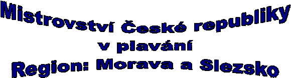 Mistrovství České republiky
         v plavání
         Region: Morava a Slezsko
         
         